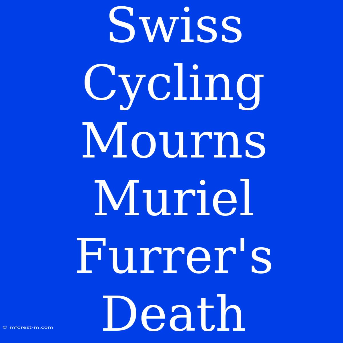 Swiss Cycling Mourns Muriel Furrer's Death