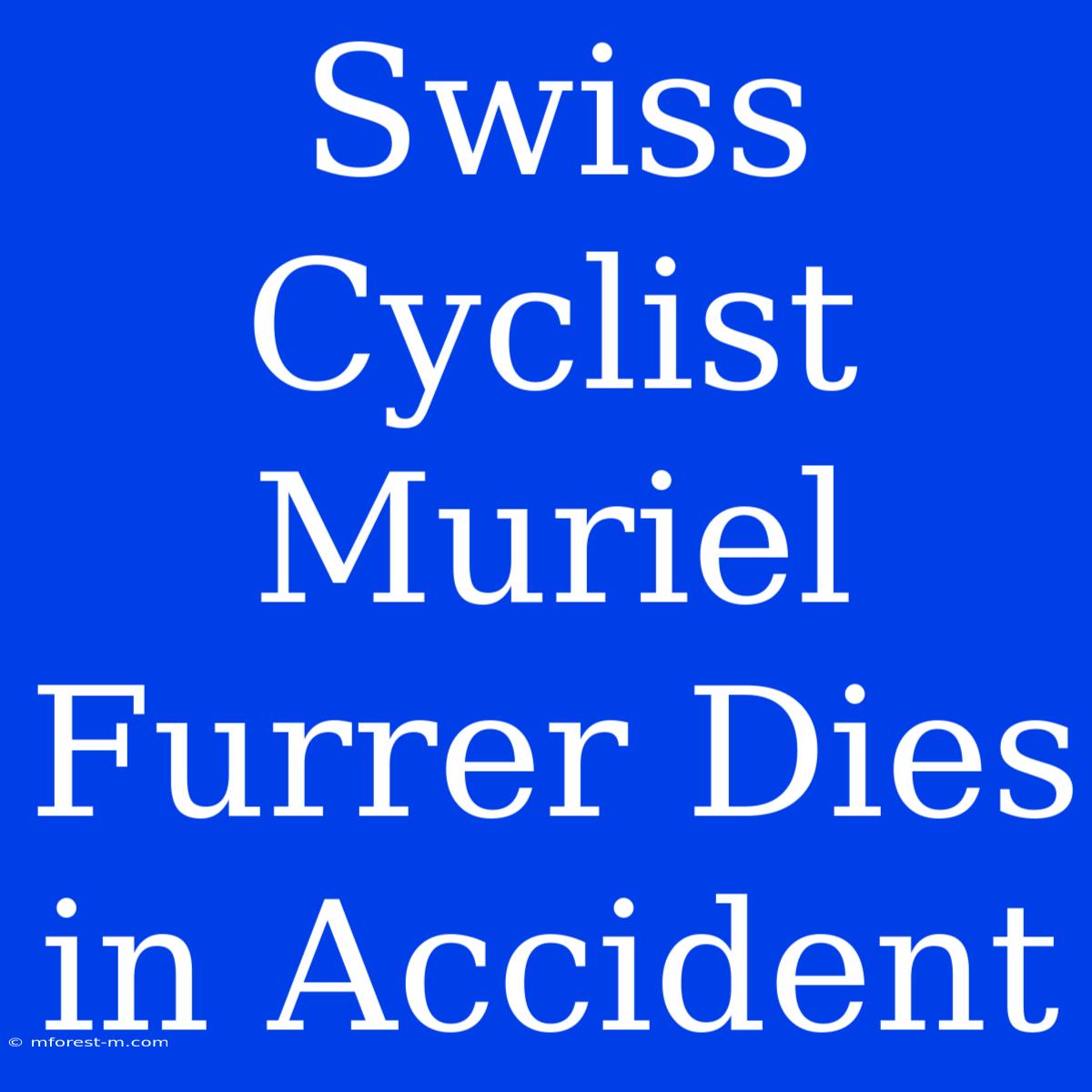 Swiss Cyclist Muriel Furrer Dies In Accident