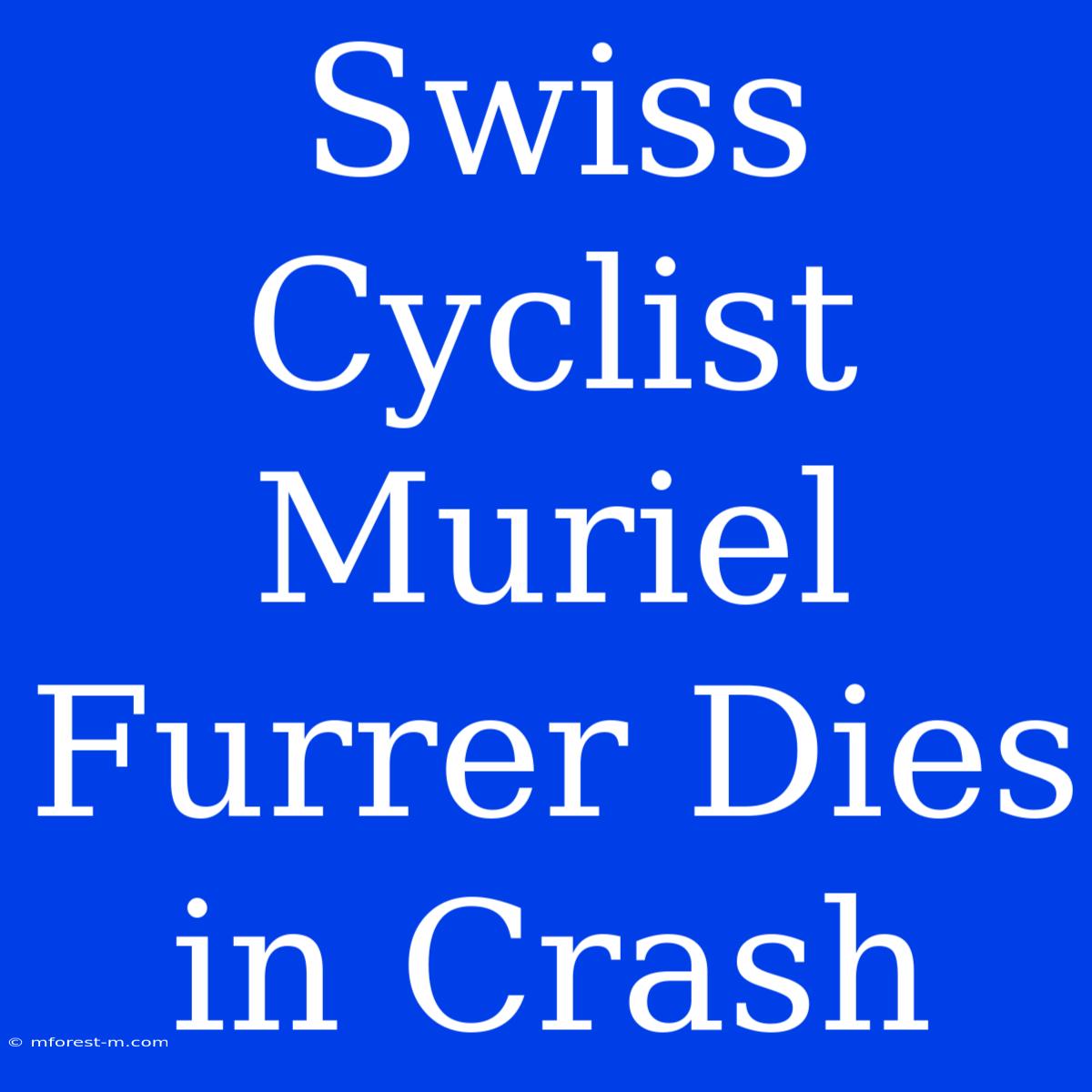 Swiss Cyclist Muriel Furrer Dies In Crash