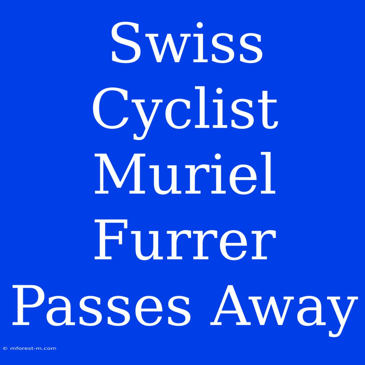 Swiss Cyclist Muriel Furrer Passes Away