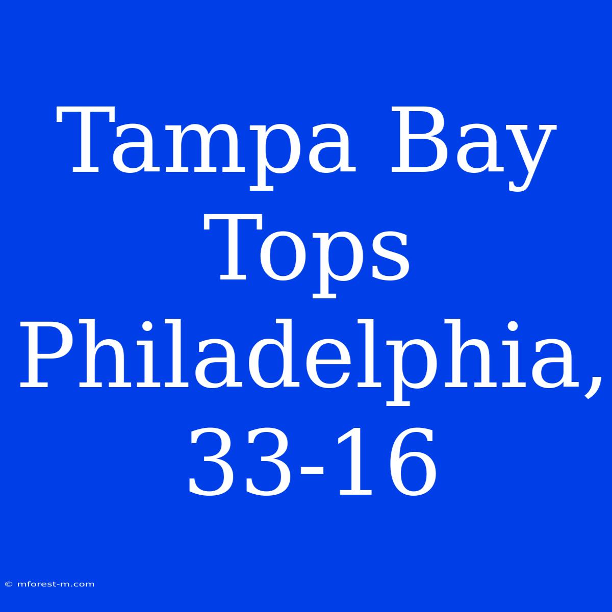 Tampa Bay Tops Philadelphia, 33-16