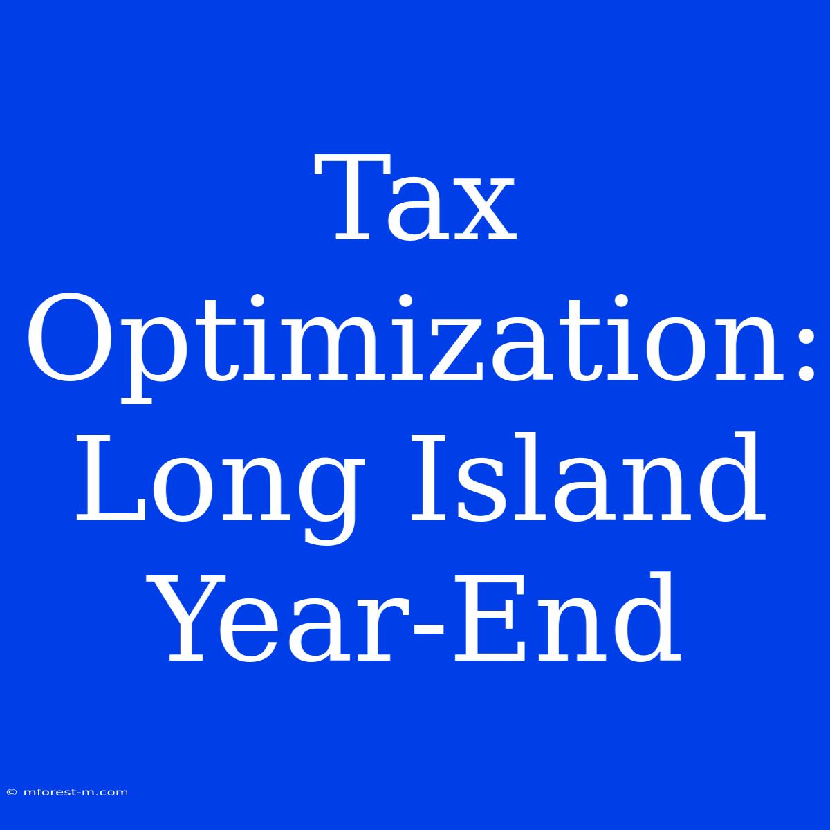 Tax Optimization: Long Island Year-End