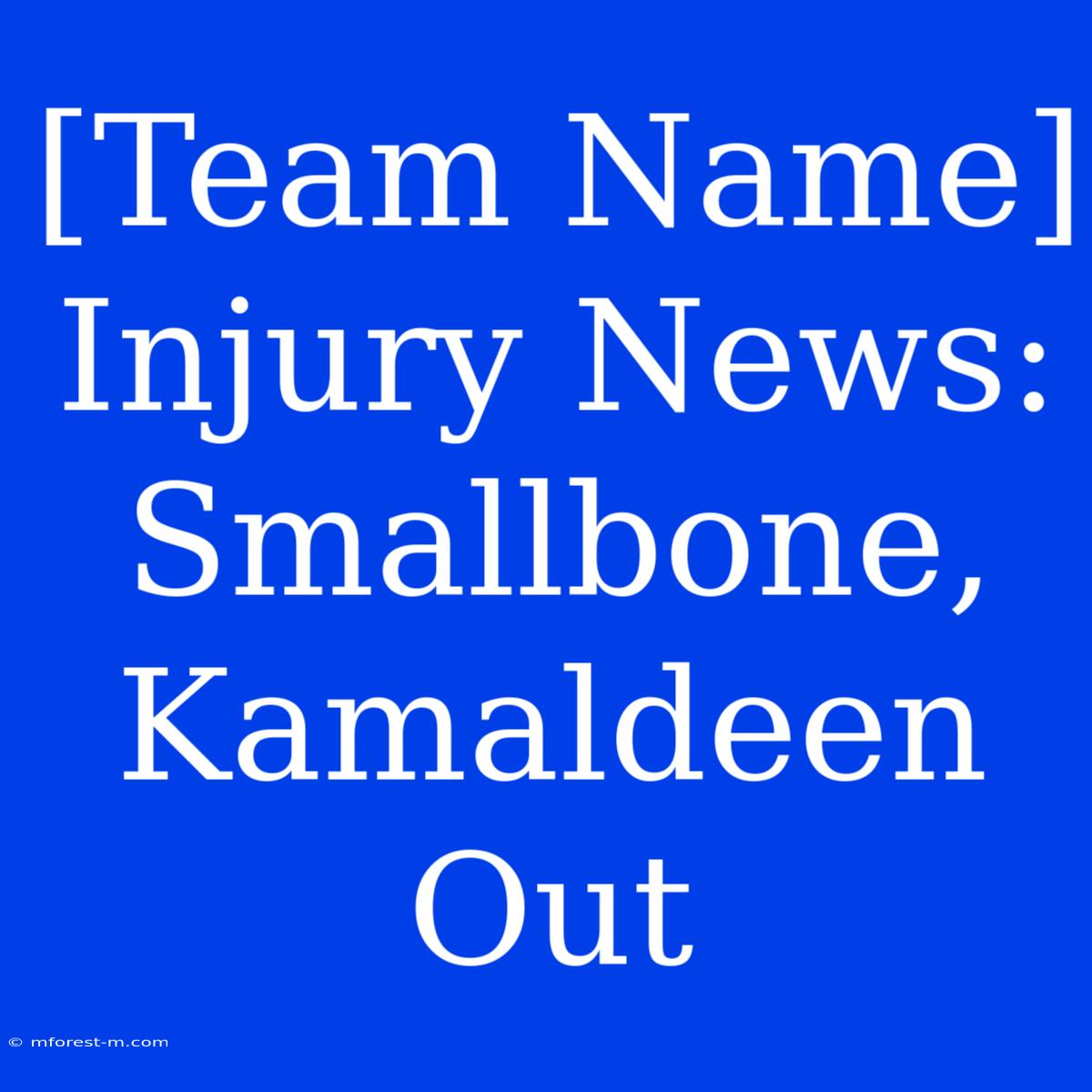 [Team Name] Injury News: Smallbone, Kamaldeen Out