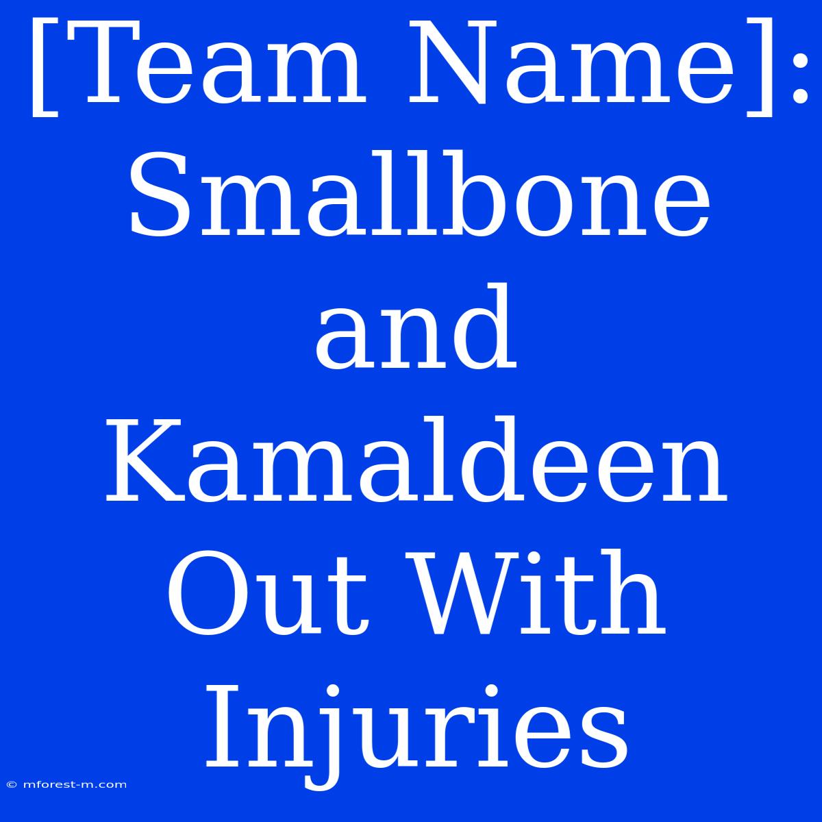 [Team Name]: Smallbone And Kamaldeen Out With Injuries