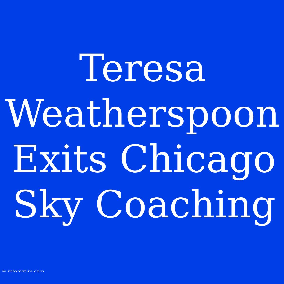 Teresa Weatherspoon Exits Chicago Sky Coaching