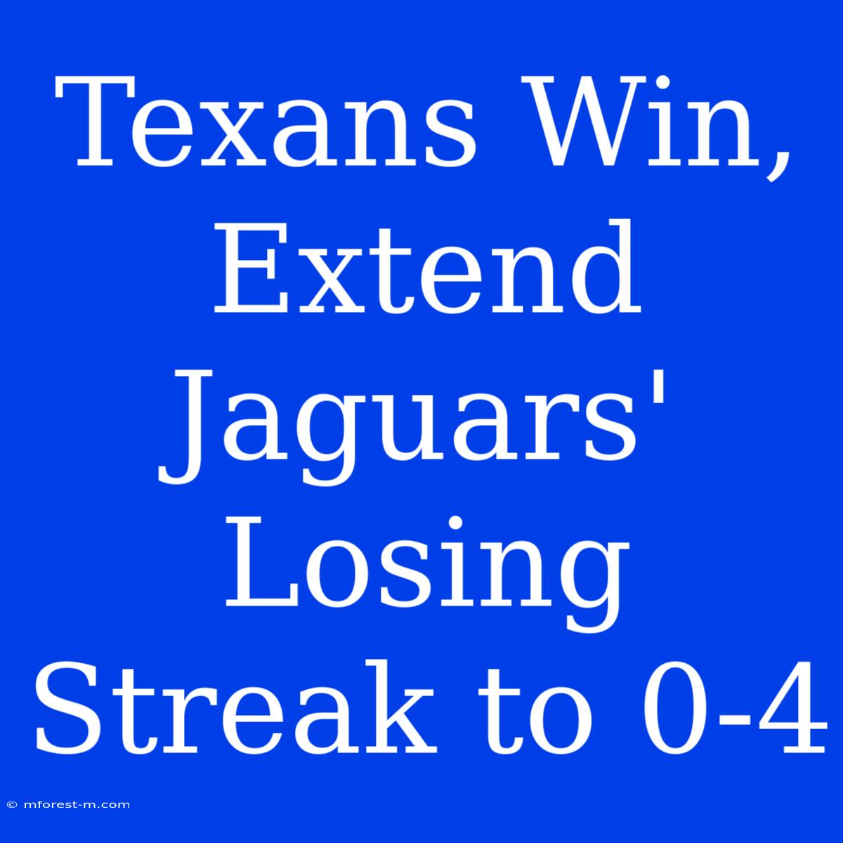 Texans Win, Extend Jaguars' Losing Streak To 0-4