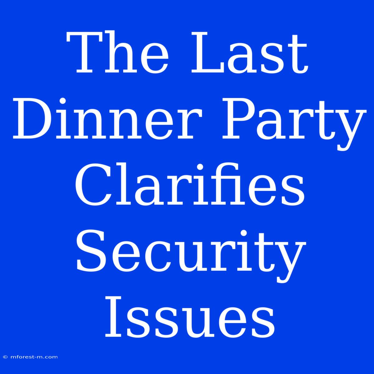 The Last Dinner Party Clarifies Security Issues