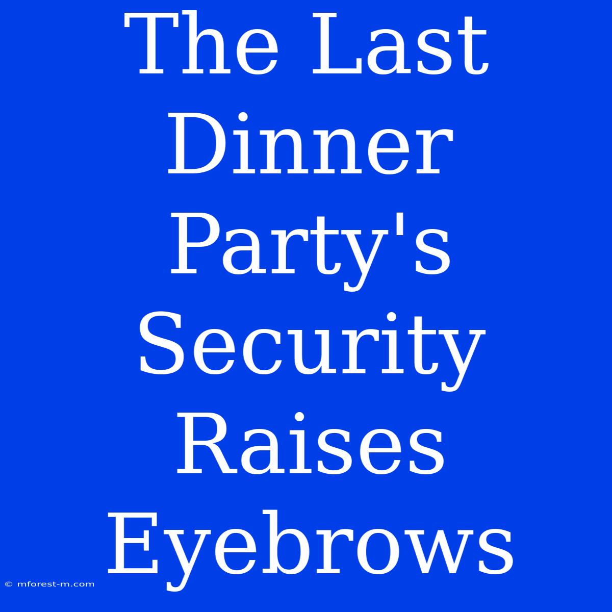 The Last Dinner Party's Security Raises Eyebrows