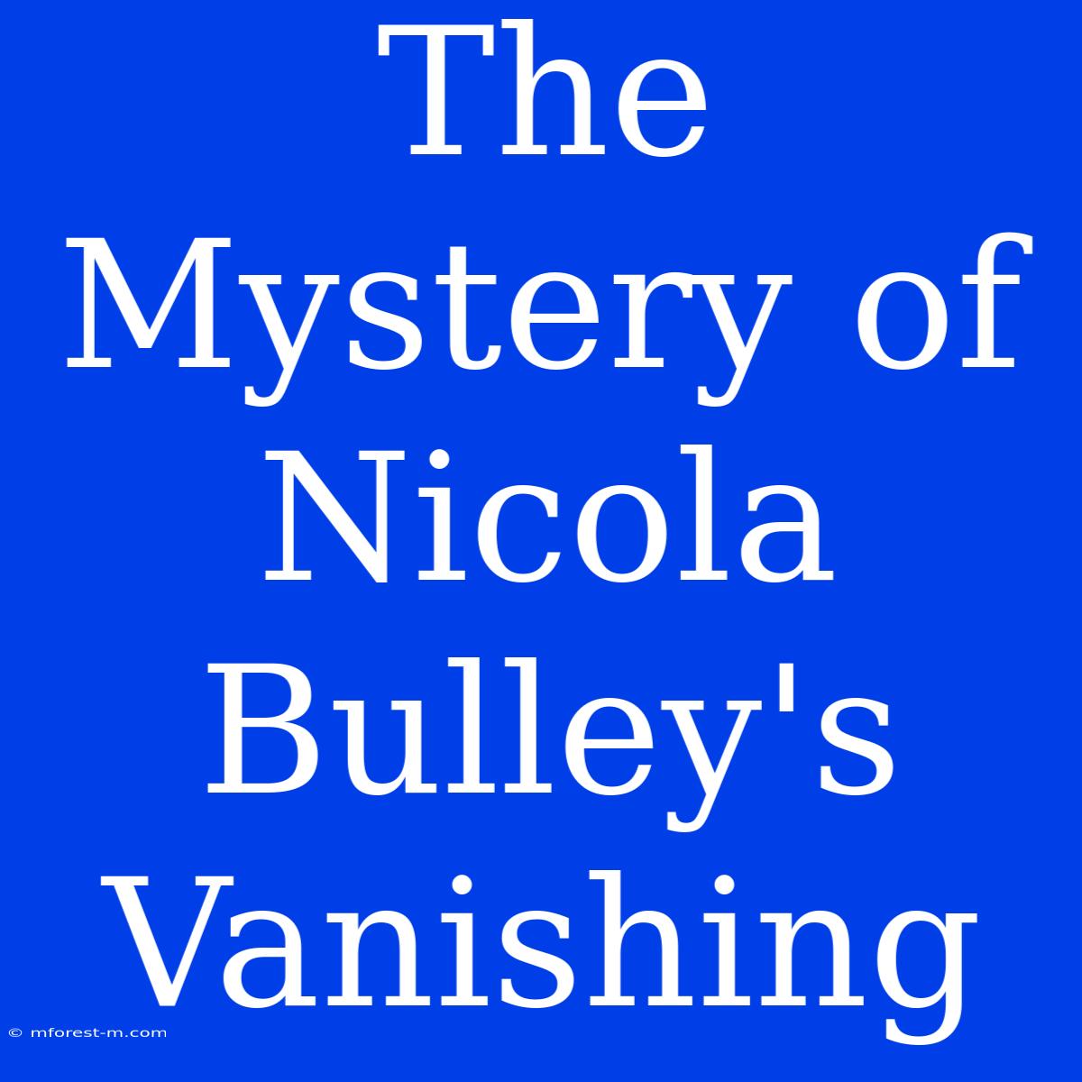 The Mystery Of Nicola Bulley's Vanishing