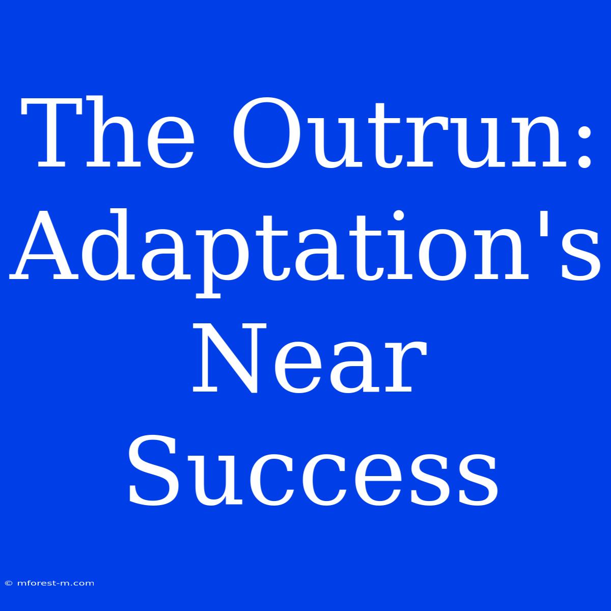 The Outrun: Adaptation's Near Success