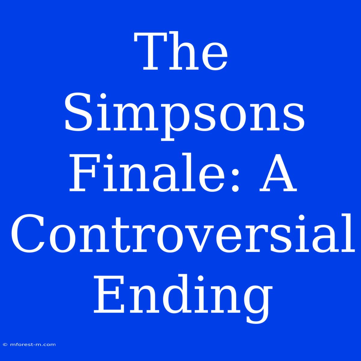 The Simpsons Finale: A Controversial Ending 