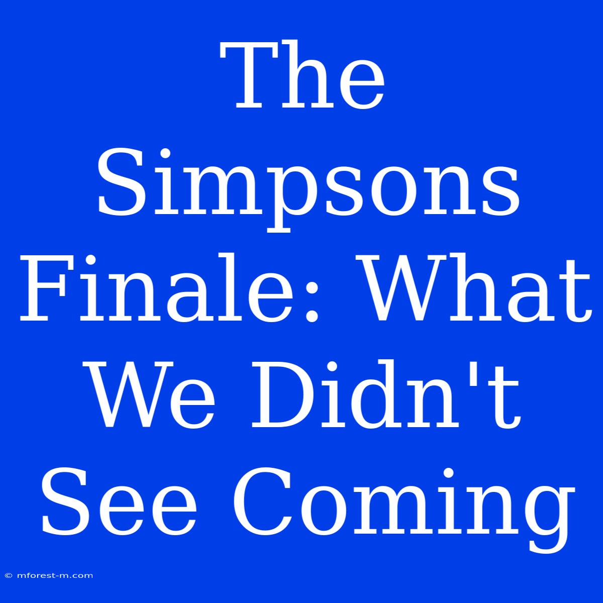 The Simpsons Finale: What We Didn't See Coming