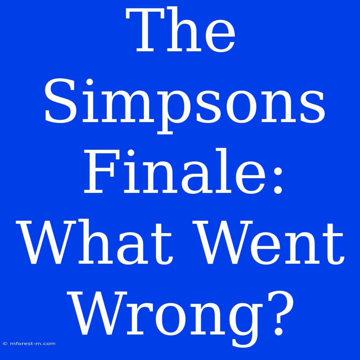 The Simpsons Finale: What Went Wrong?