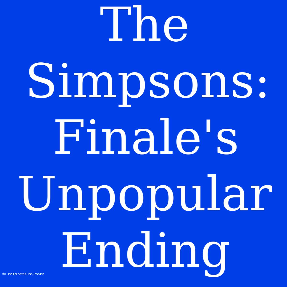 The Simpsons: Finale's Unpopular Ending 