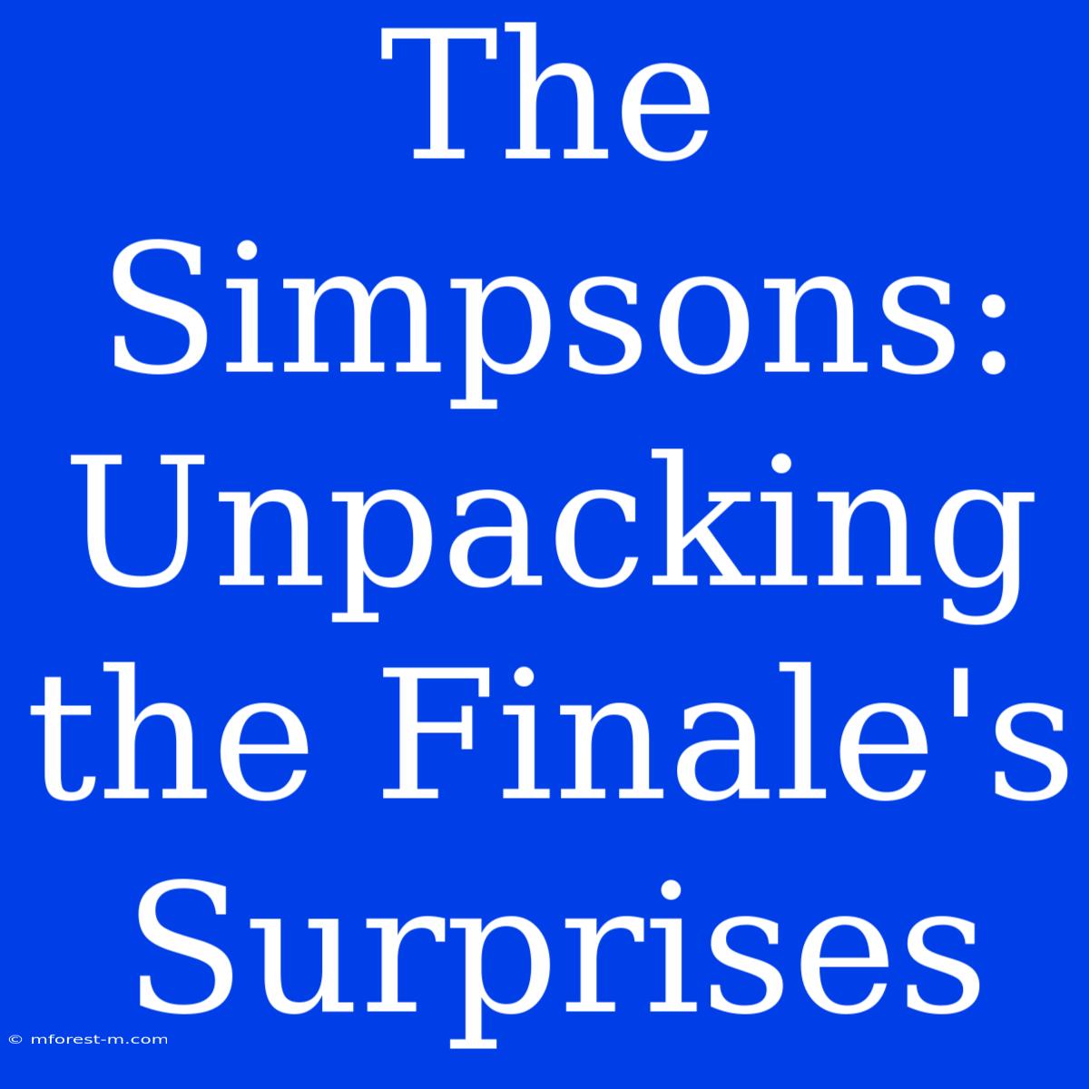 The Simpsons: Unpacking The Finale's Surprises