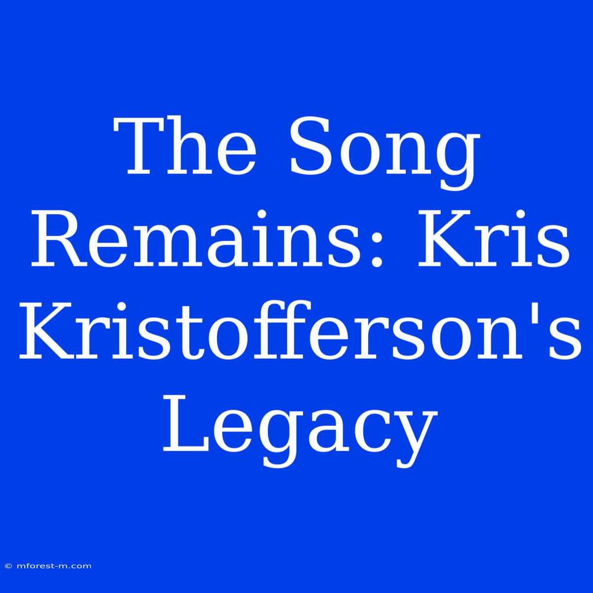 The Song Remains: Kris Kristofferson's Legacy