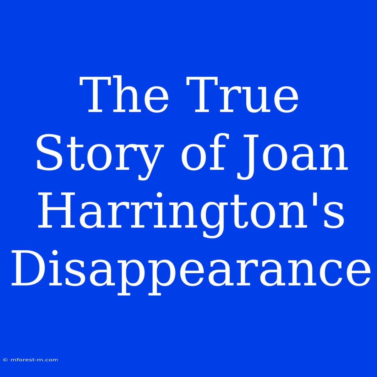 The True Story Of Joan Harrington's Disappearance