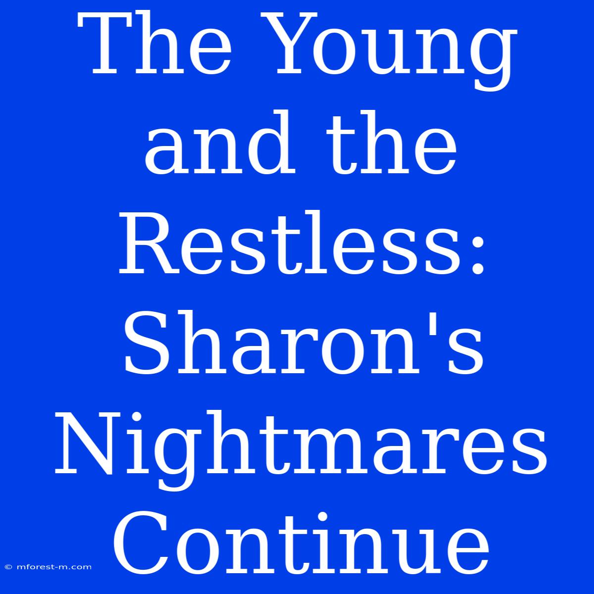 The Young And The Restless: Sharon's Nightmares Continue