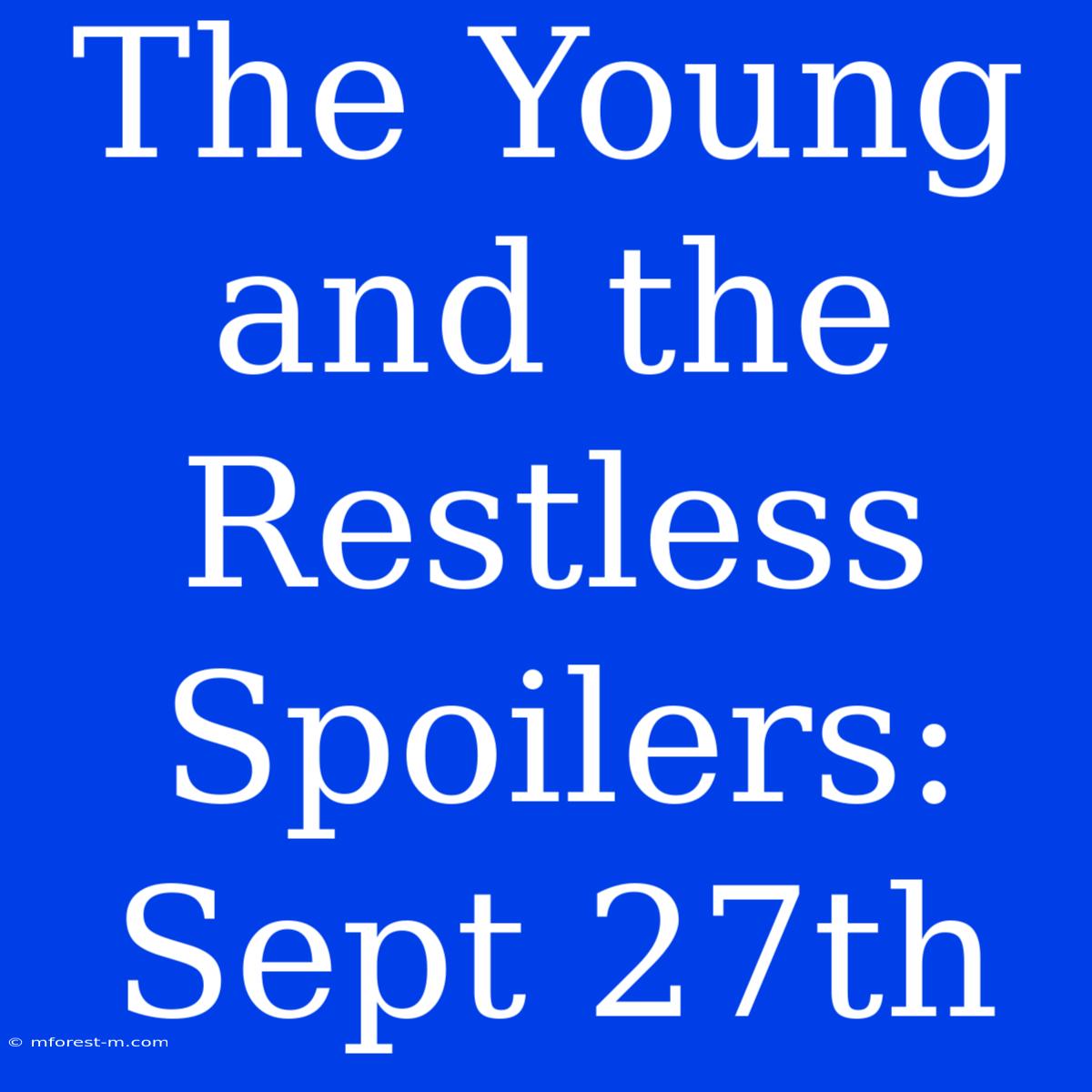 The Young And The Restless Spoilers: Sept 27th