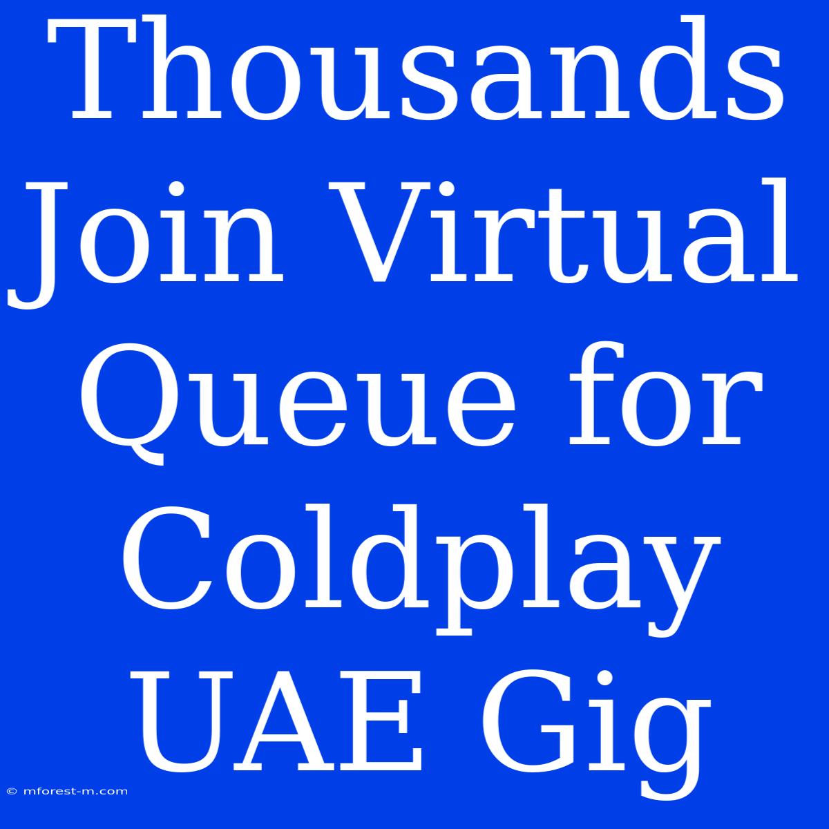 Thousands Join Virtual Queue For Coldplay UAE Gig