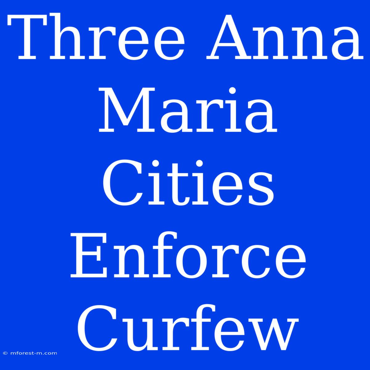 Three Anna Maria Cities Enforce Curfew