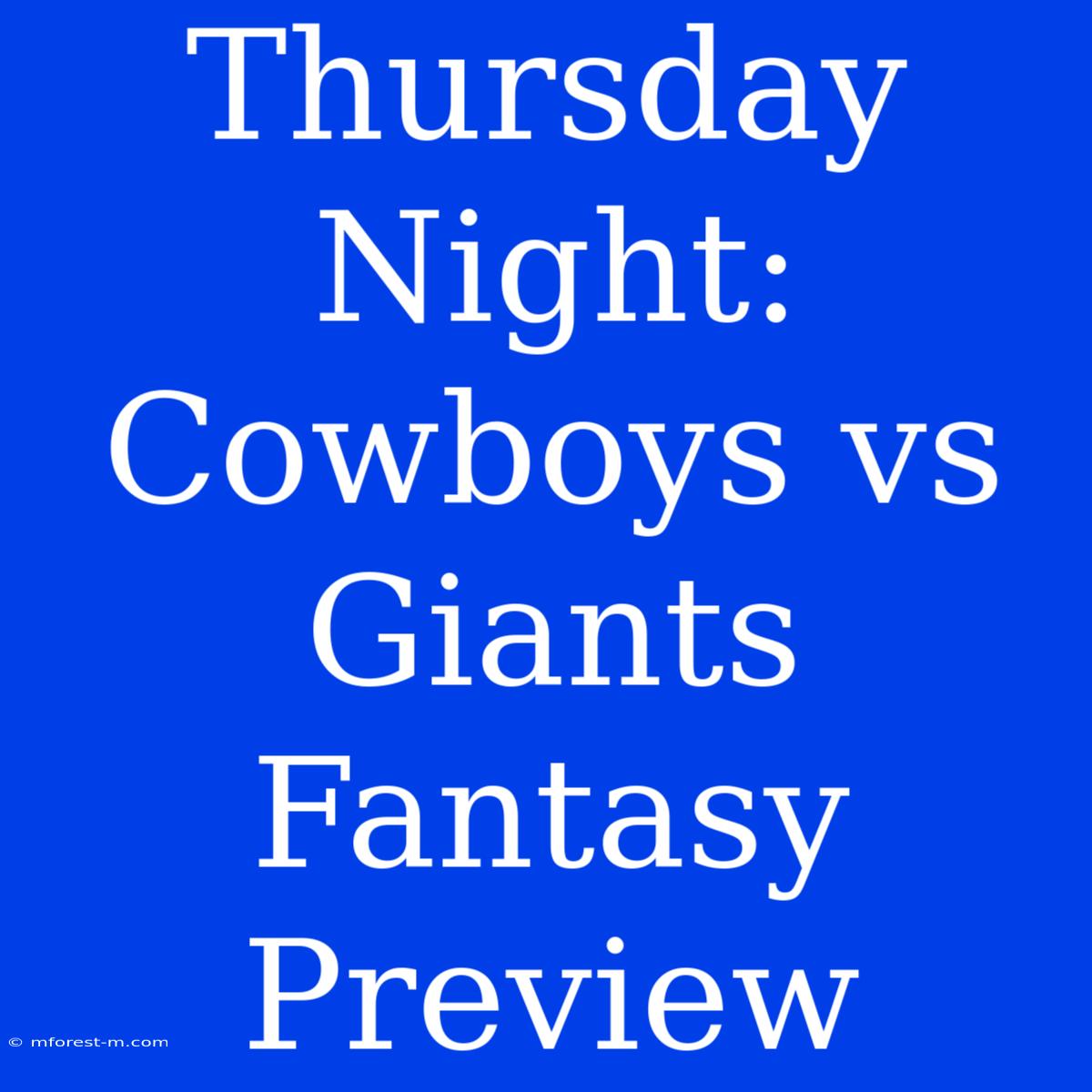 Thursday Night: Cowboys Vs Giants Fantasy Preview