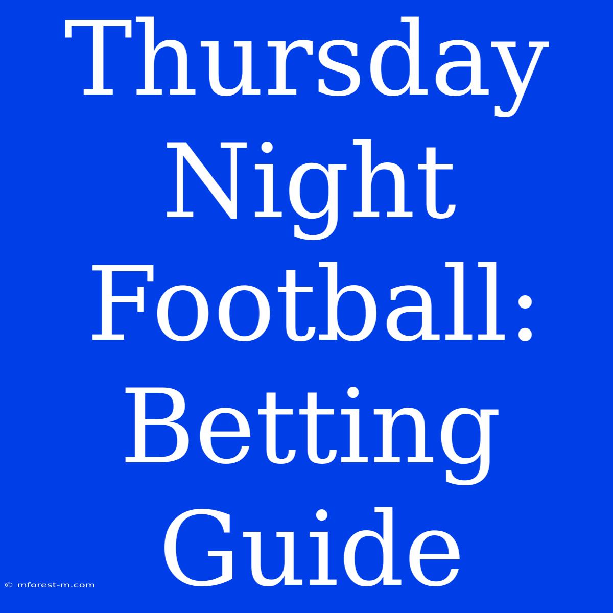 Thursday Night Football:  Betting Guide 