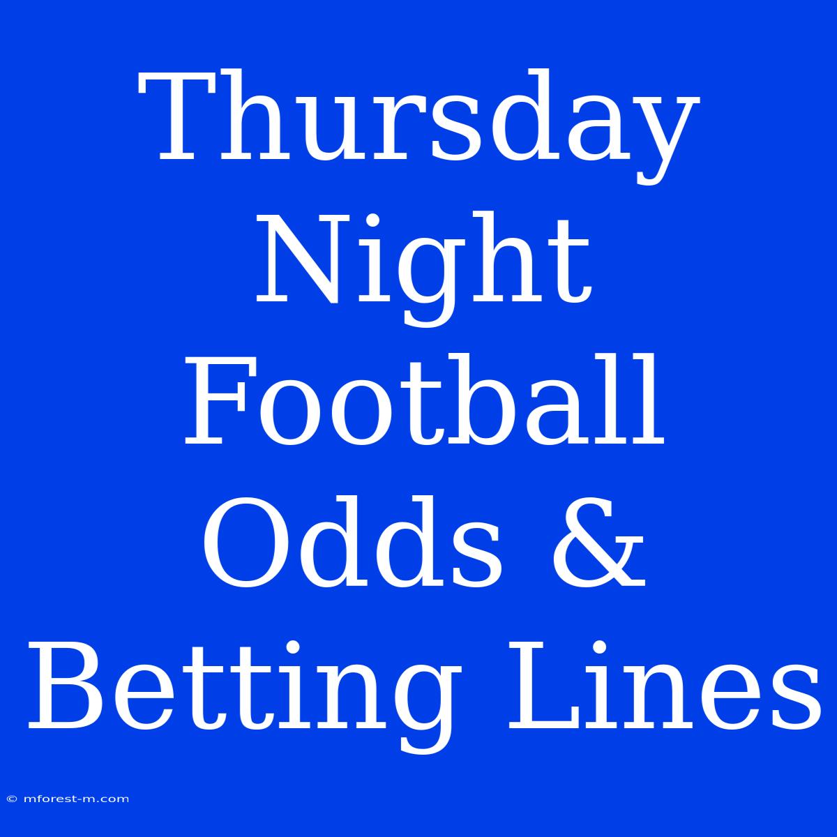 Thursday Night Football Odds & Betting Lines