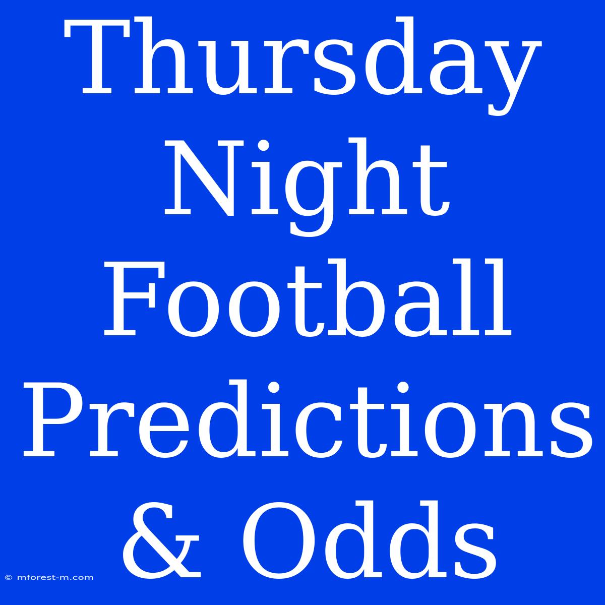 Thursday Night Football Predictions & Odds