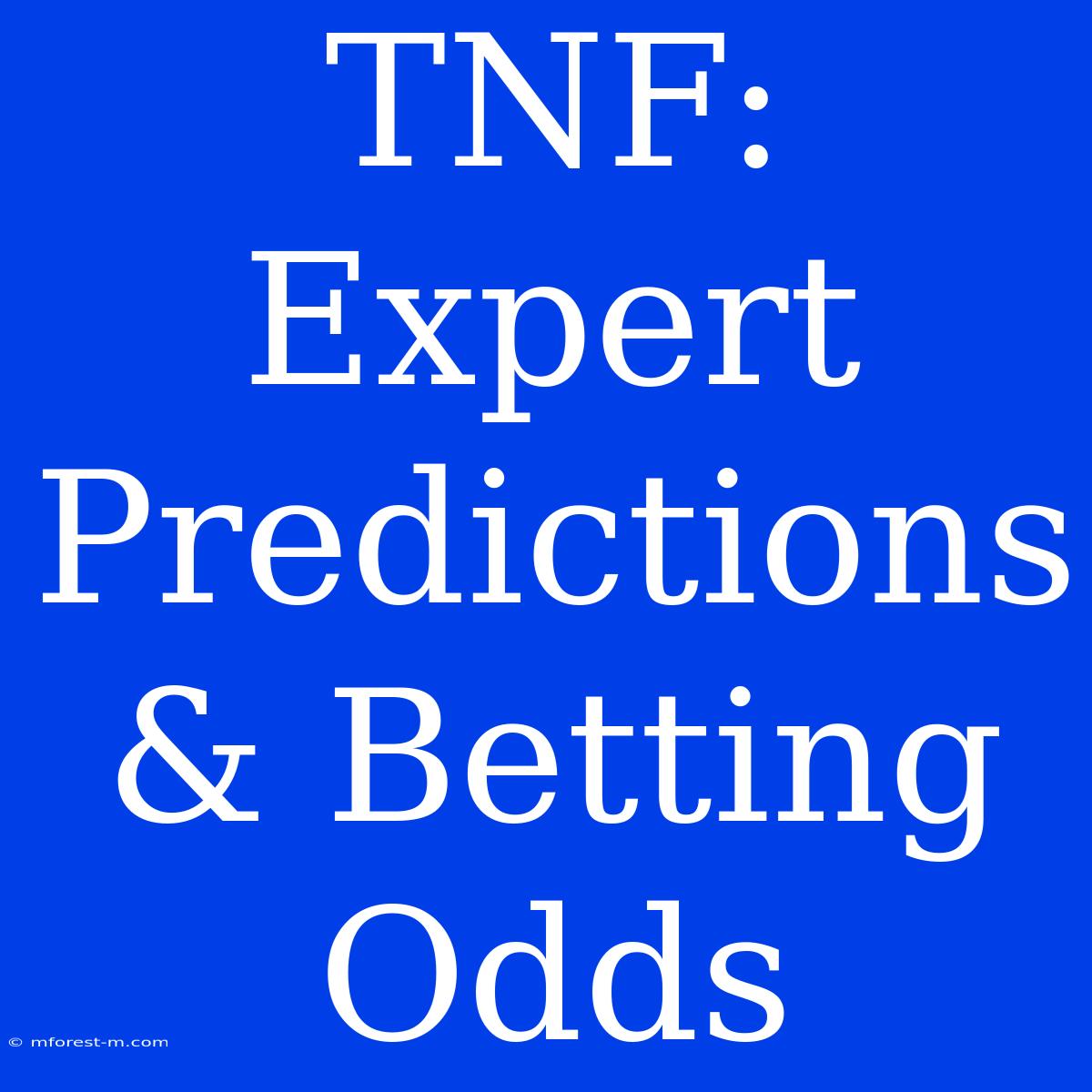 TNF:  Expert Predictions & Betting Odds