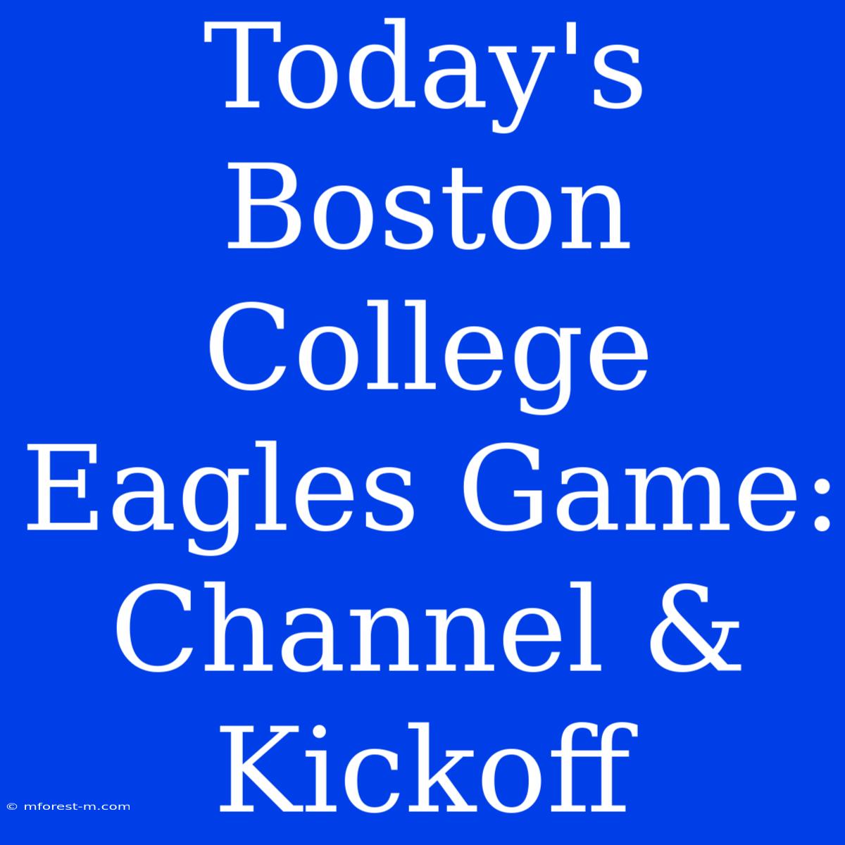 Today's Boston College Eagles Game: Channel & Kickoff