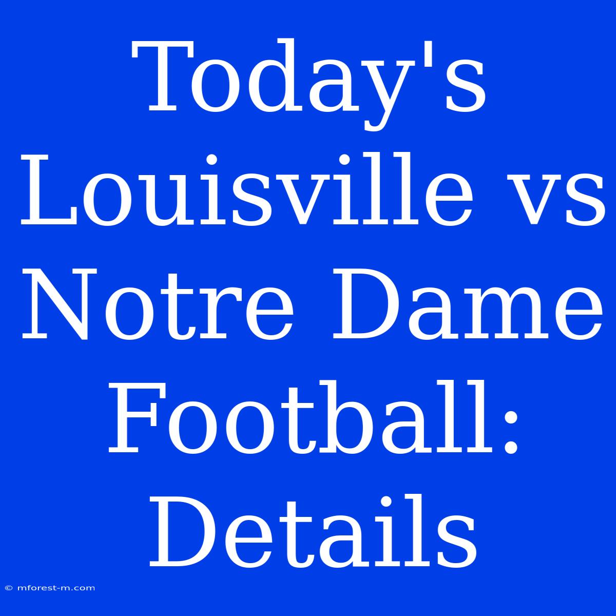 Today's Louisville Vs Notre Dame Football: Details