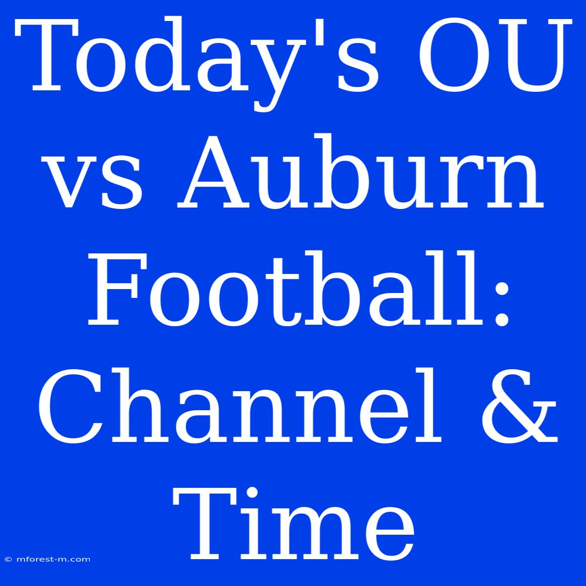 Today's OU Vs Auburn Football: Channel & Time