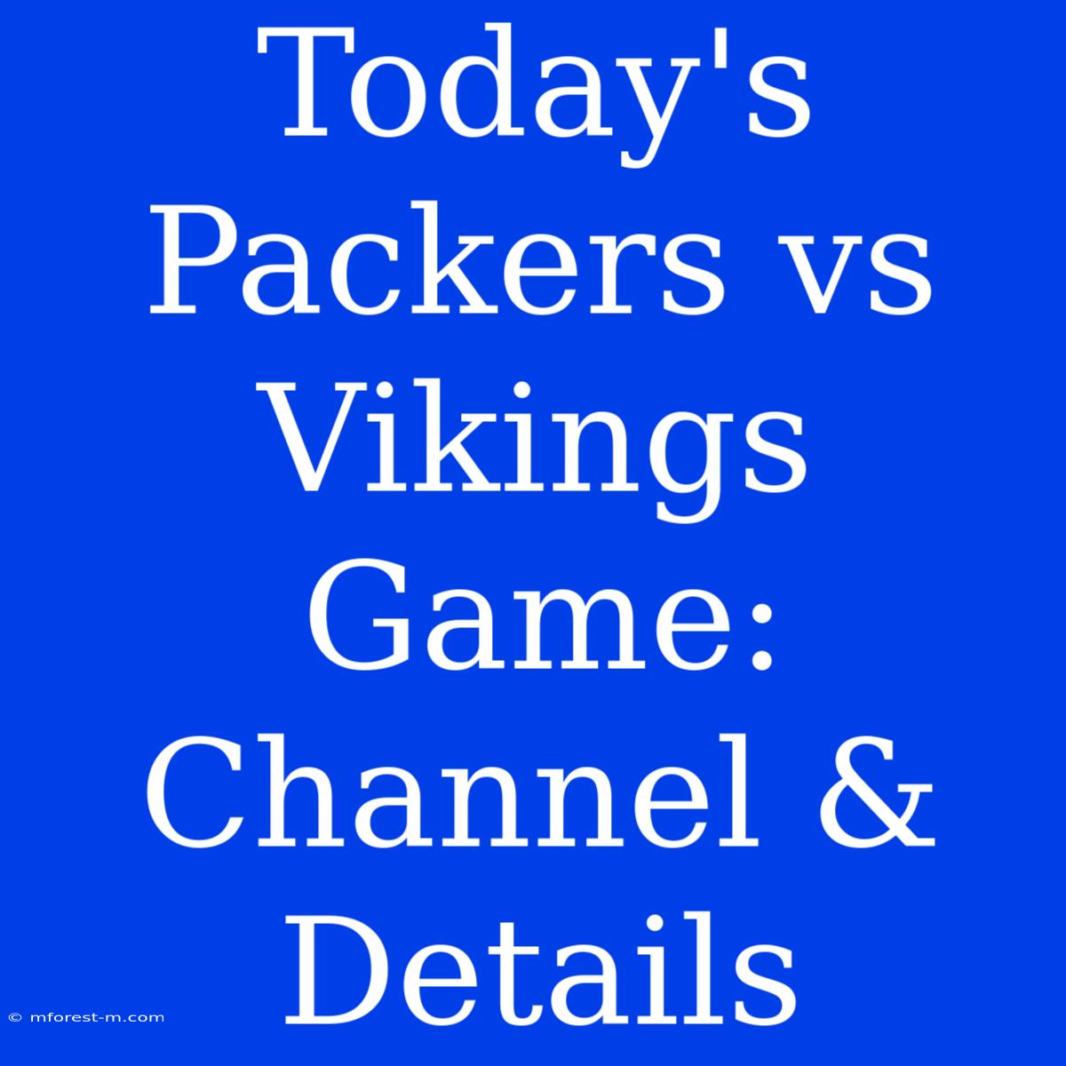 Today's Packers Vs Vikings Game: Channel & Details