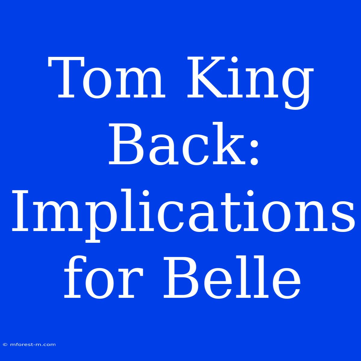 Tom King Back: Implications For Belle