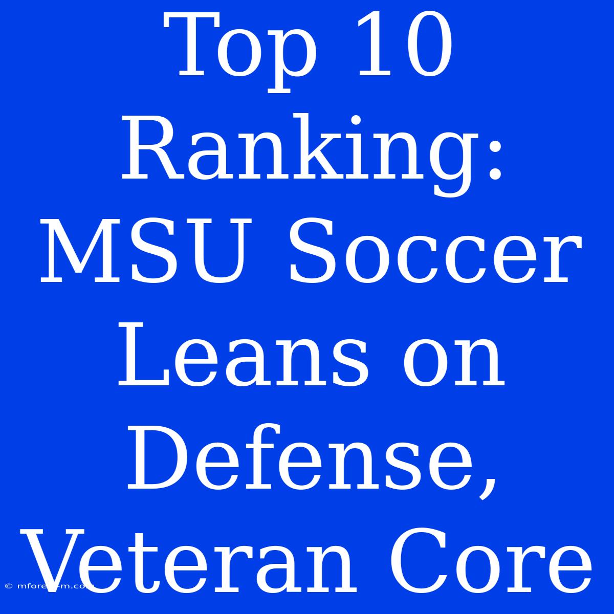 Top 10 Ranking: MSU Soccer Leans On Defense, Veteran Core