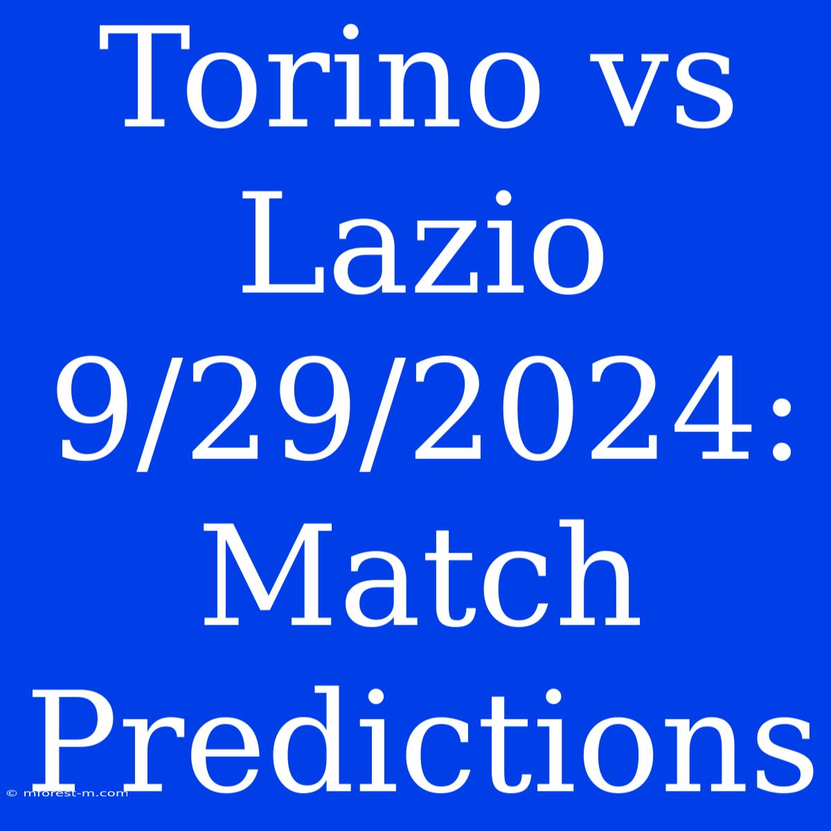 Torino Vs Lazio 9/29/2024: Match Predictions