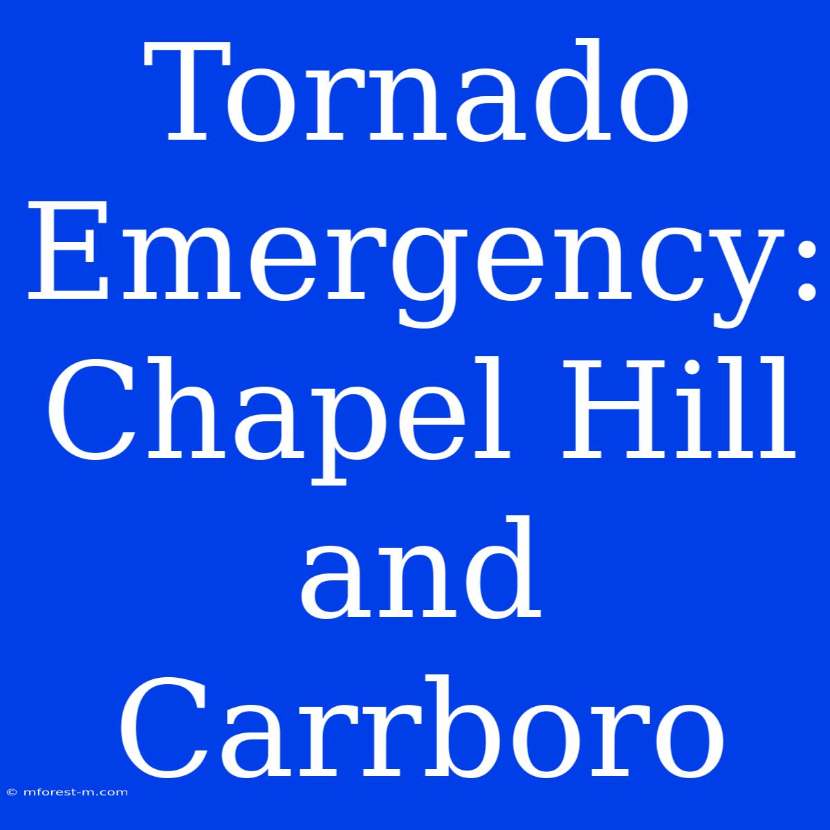 Tornado Emergency: Chapel Hill And Carrboro