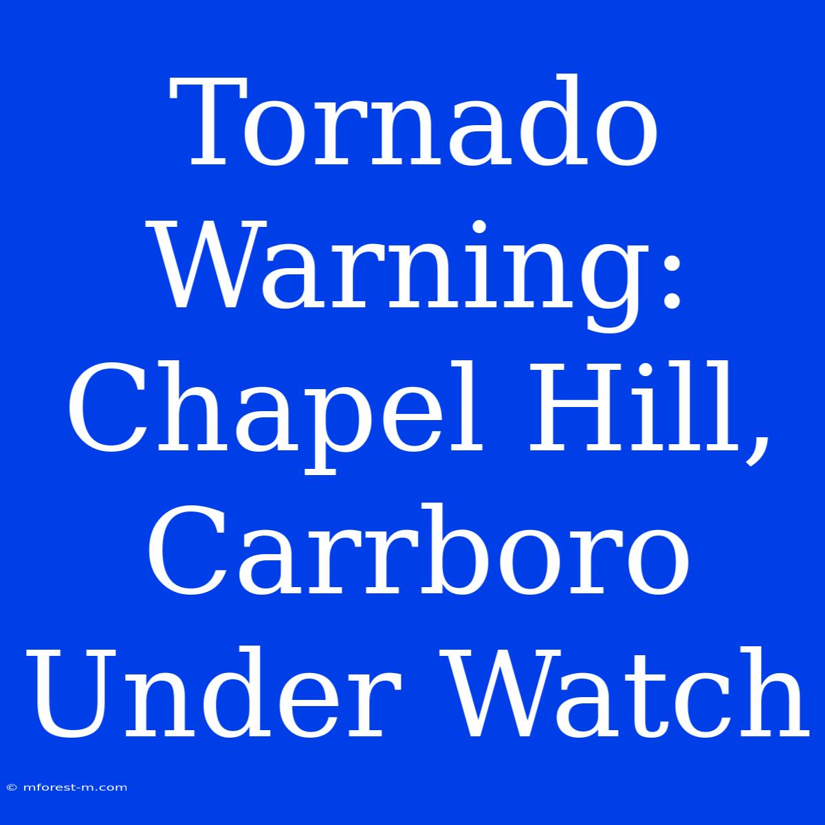 Tornado Warning: Chapel Hill, Carrboro Under Watch