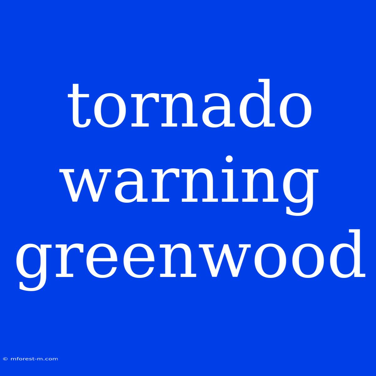 Tornado Warning Greenwood