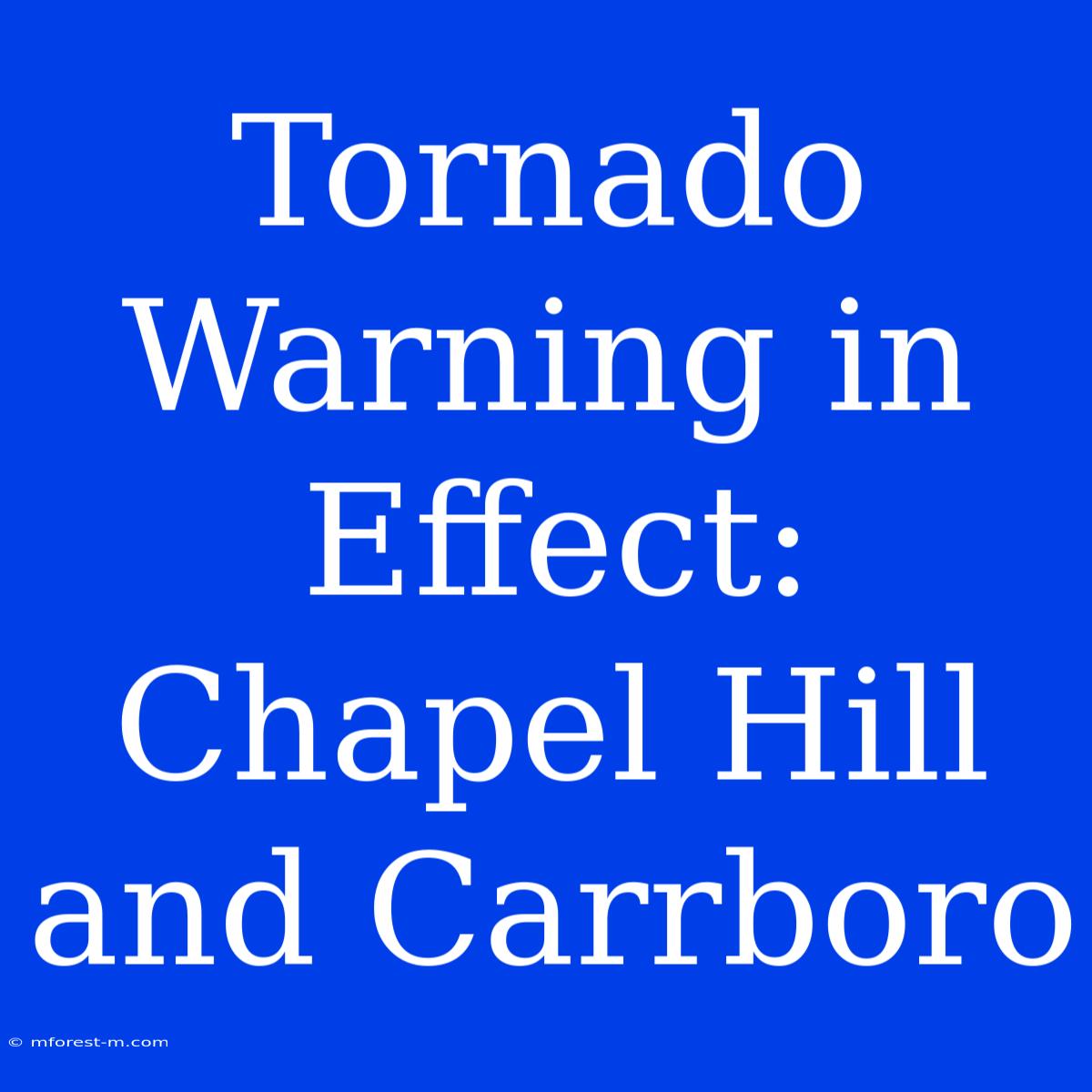 Tornado Warning In Effect: Chapel Hill And Carrboro