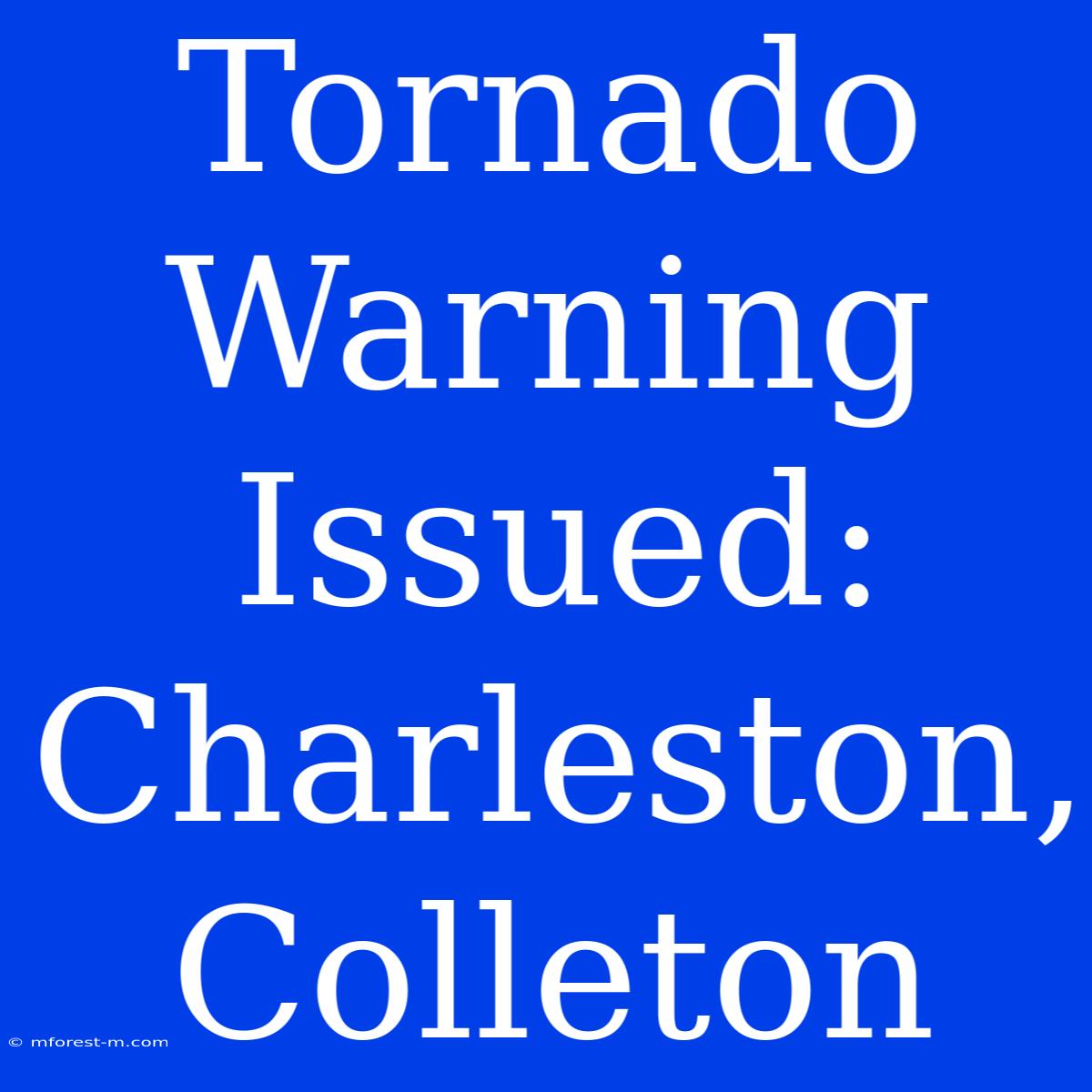 Tornado Warning Issued: Charleston, Colleton