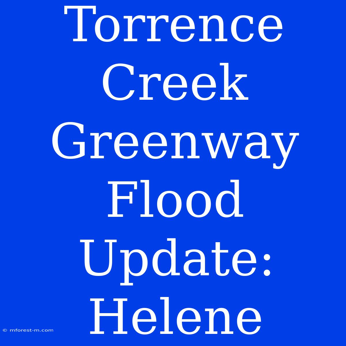 Torrence Creek Greenway Flood Update: Helene 