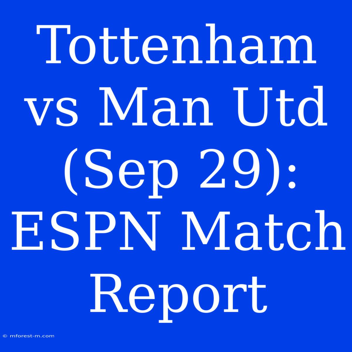 Tottenham Vs Man Utd (Sep 29): ESPN Match Report