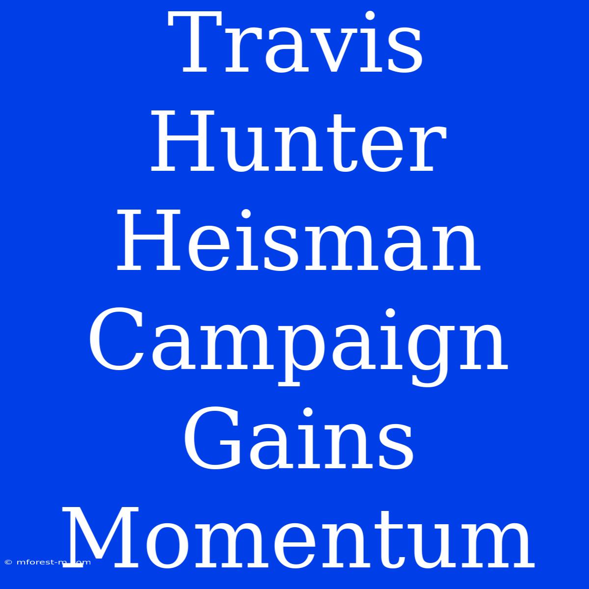 Travis Hunter Heisman Campaign Gains Momentum