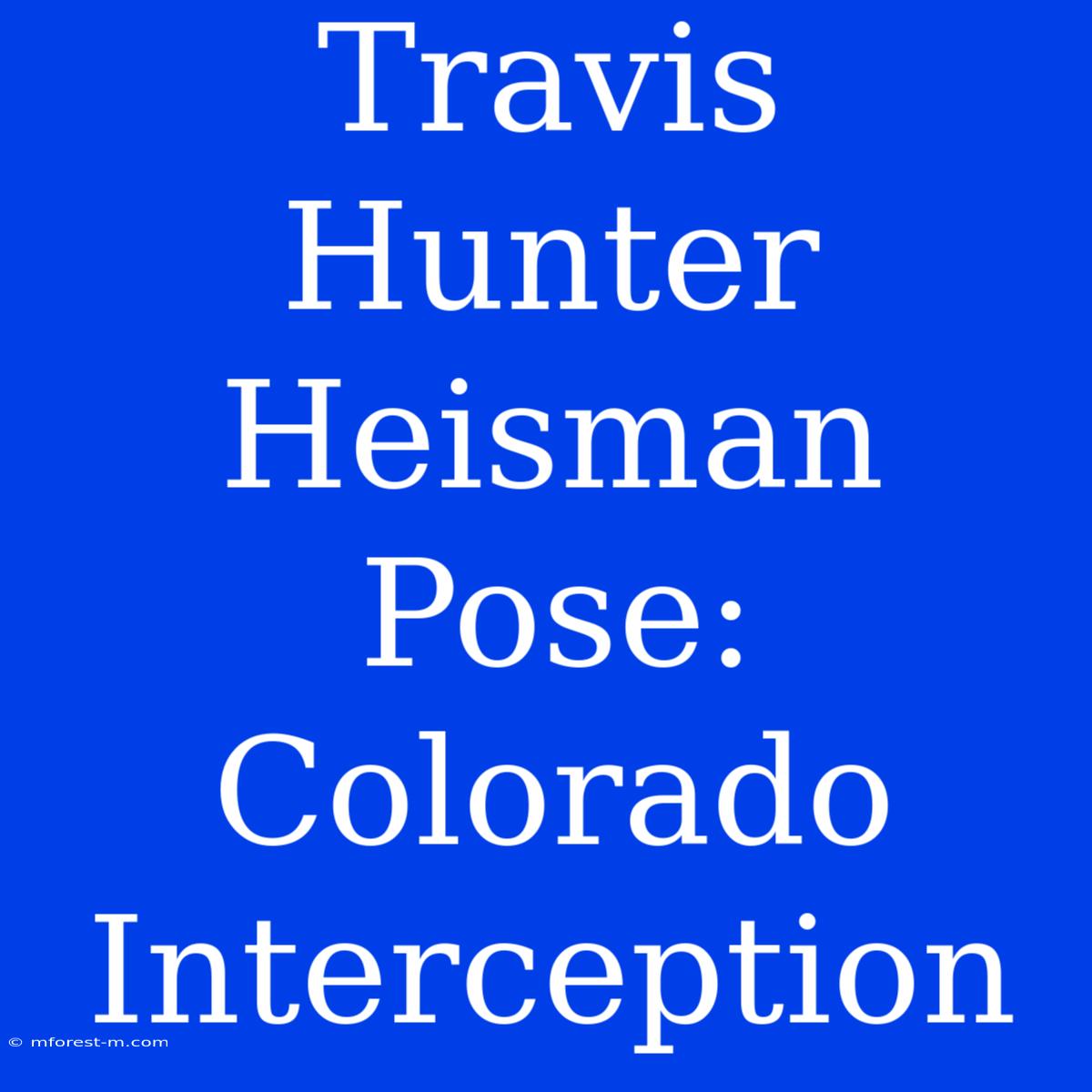 Travis Hunter Heisman Pose: Colorado Interception