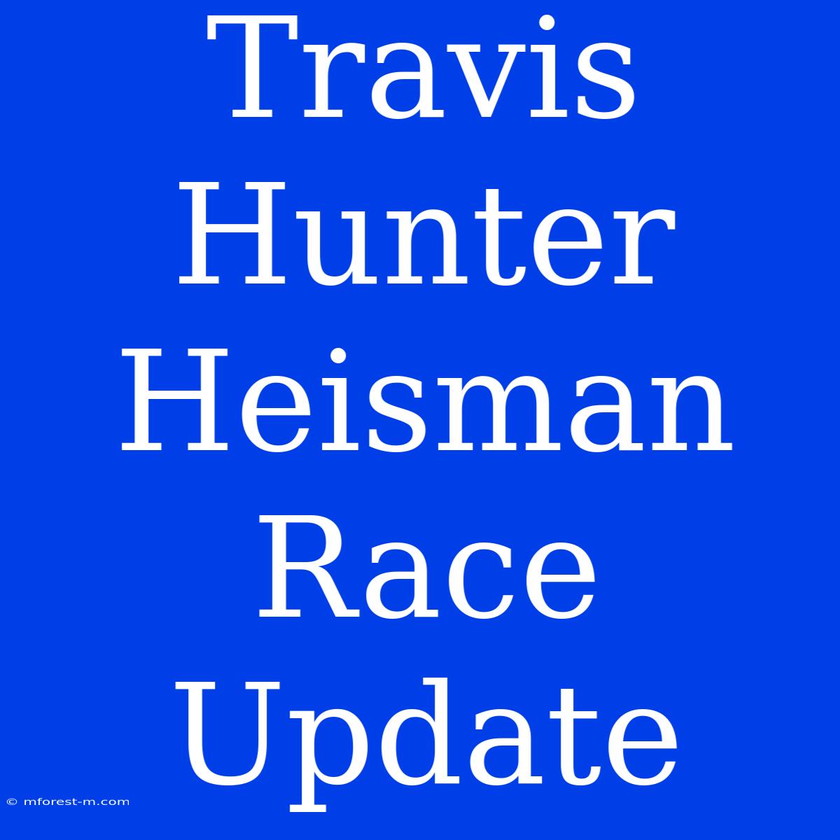 Travis Hunter Heisman Race Update