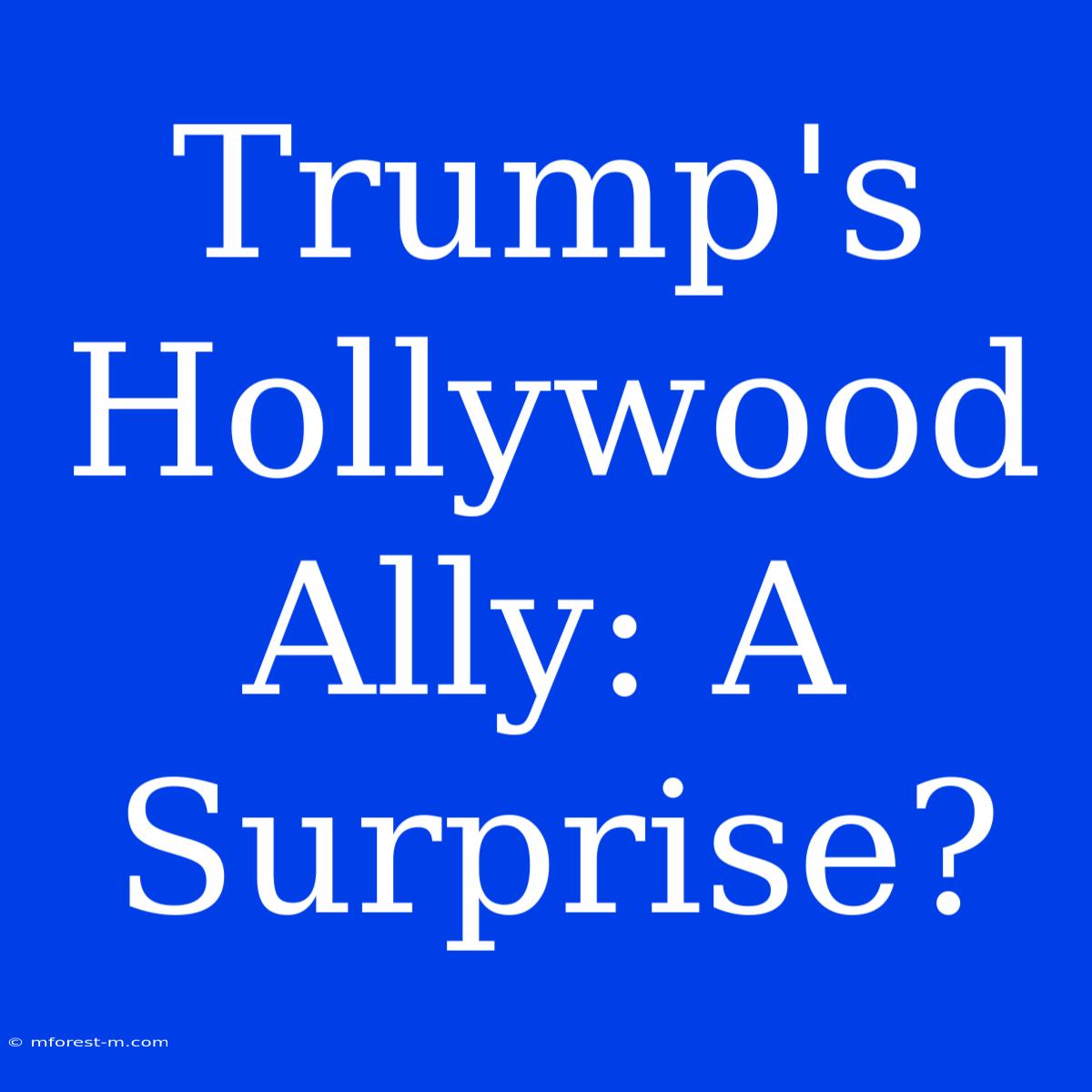 Trump's Hollywood Ally: A Surprise?