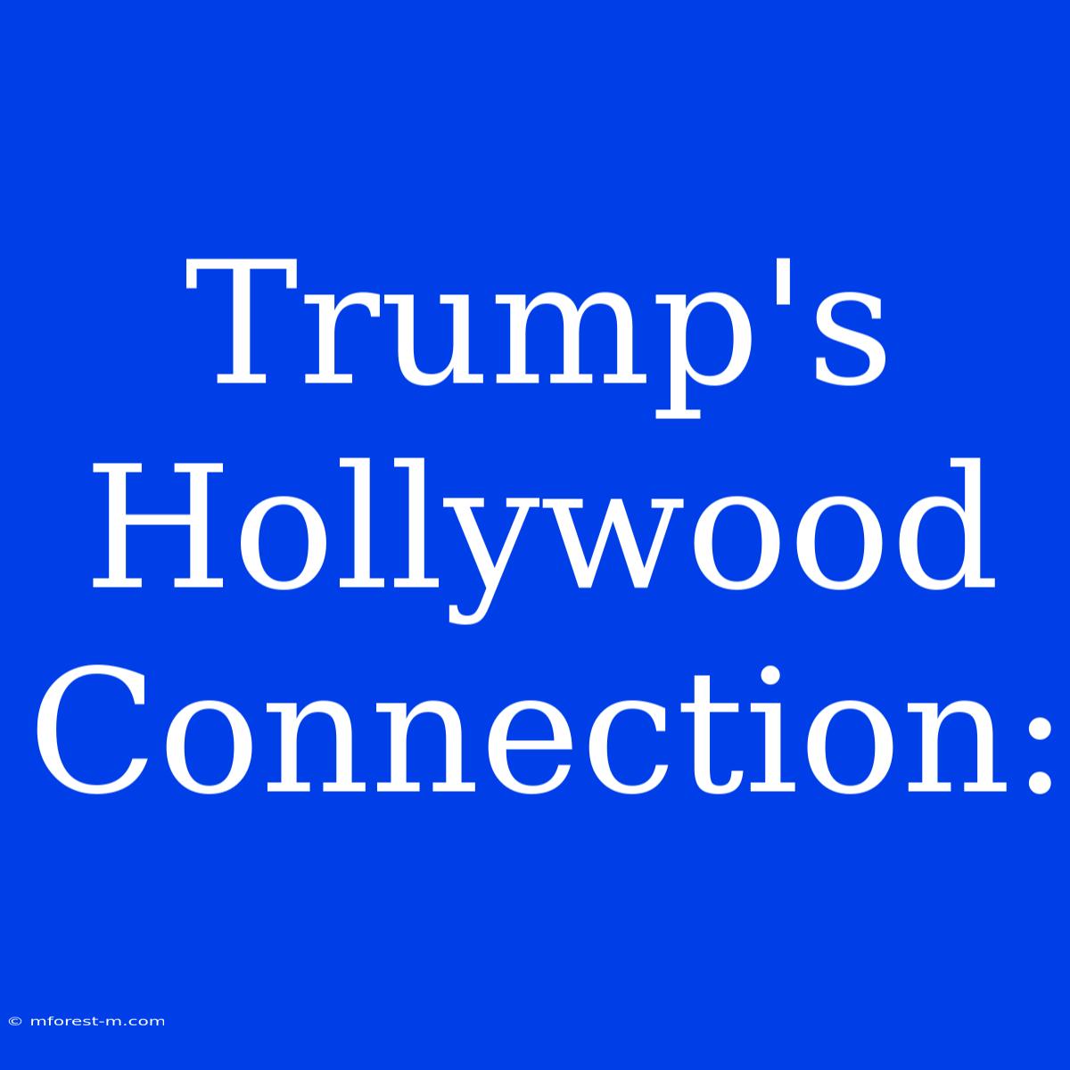 Trump's Hollywood Connection:  