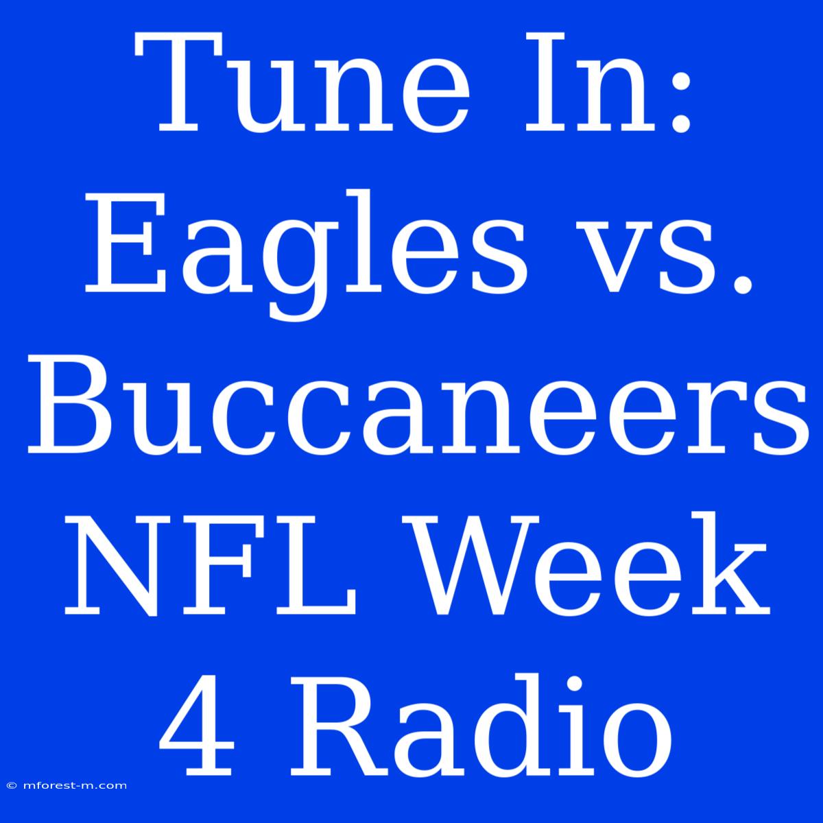 Tune In: Eagles Vs. Buccaneers NFL Week 4 Radio 